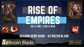 Season Hero Guide - S3 Rozen Blade - Rise of Empires Ice & Fire/Fire & War