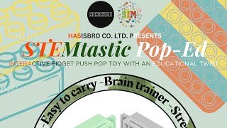 KIG 2016 PRODUCT DESIGN AND INNOVATION, GROUP 24- STEMTastic Pop-Ed by HASISBRO CO.