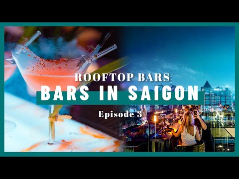 Video BARS IN SAIGON: Rooftop bars in Ho Chi Minh City Ep.3 - youtube
