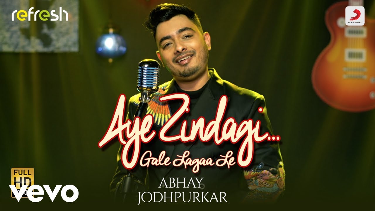 Aye Zindagi Gale Lagaa Le   Abhay JodhpurkarSony Music RefreshAjay Singha
