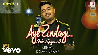 Aye Zindagi Gale Lagaa Le - Abhay Jodhpurkar|Sony Music Refresh|Ajay Singha