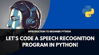Let's code a Speech Recognition Program in Python