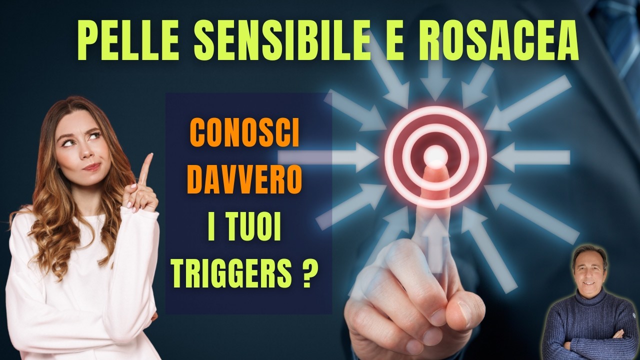 COSA SCATENA LA PELLE SENSIBILE E ROSACEA?