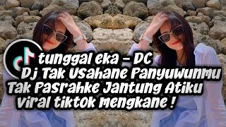 Dj Tak Usahane Panyuwunmu Tak Pasrahke Jantung Atiku  Tunggal Eka   Viral Tiktok Terbaru 2026