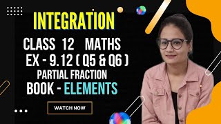 Ex 9.12 Class 12 Maths | Integration | Introduction| Ex 9.12 Q5 and Q6 |Partial fraction| Elements |