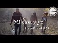 Mi casa y yo - tercer cielo | Letra | Lyrics