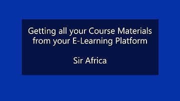 Getting all your Course Materials from E-Learning Platform || Sir Africa