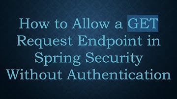 How to Allow a GET Request Endpoint in Spring Security Without Authentication