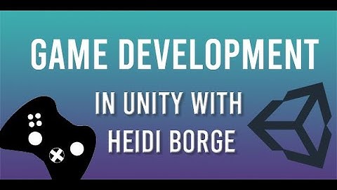 Game Development in Unity Student Workshop with Heidi Borge Day 2