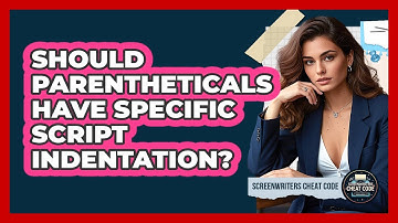 Should Parentheticals Have Specific Script Indentation?