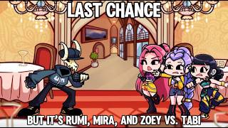 Last Chance  But Its Rumi Mira And Zoey Vs Tabi  Fnf Cover