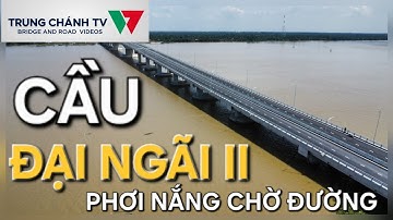Cầu Đại Ngãi 2| Dai Ngai II Bridge| nằm 