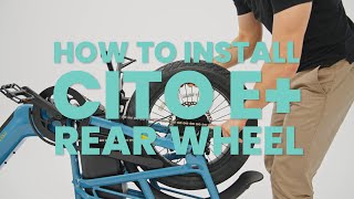 HOW TO INSTALL CITO E+ REAR WHEEL