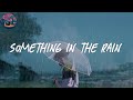 something in the rain ☔️ a playlist of songs to chill to in the rain