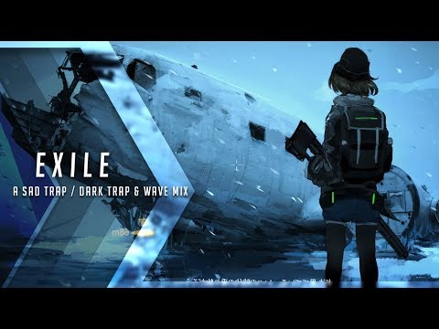 Exile | A Sad Trap / Dark Trap & Wave Mix