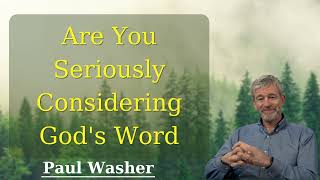 Are You Seriously Considering God's Word - Paul Washer NEW 2024