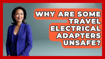 Why Are Some Travel Electrical Adapters Unsafe? - Etiquette for Executives