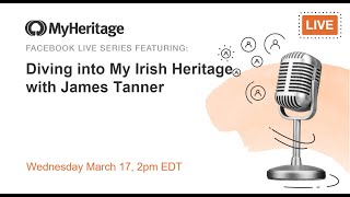Join James Tanner as he reviews Irish research on MyHeritage!