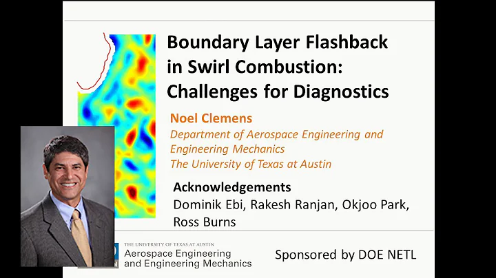 Dr. Noel Clemens: Boundary Layer flashback in Swirl Combustion: Challenges for Diagnostics