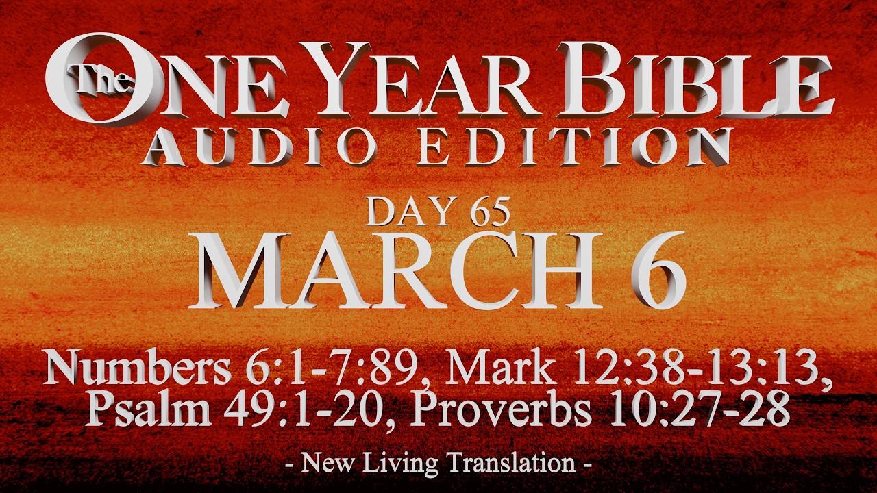 Day 65 | March 6 | One Year Bible Audio | Num 6-7, Mark 12-13, Ps 49 ...