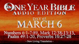 Day 65 | March 6 | One Year Bible Audio | Num 6-7, Mark 12-13, Ps 49, Prov 10