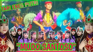 ✪'TARI EBEG PUTRI CANTIK // MUDO SANTOSO // LIVE DI DESA GUNUNGSARI DUKUH SILAMPENG KEC.KARANGGAYAM!