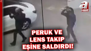 Önce Kameraya Sonra Polise Yakalandı Peruk Ve Lens Takıp Eski Eşine Saldırdı A Haber