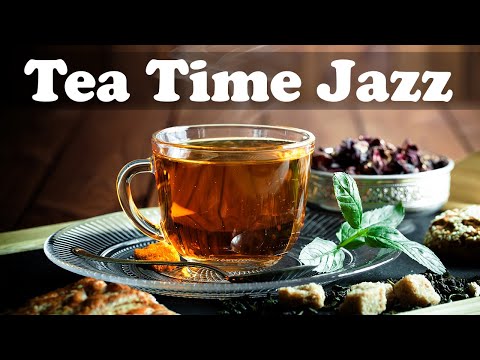 tea-time-jazz---smooth-and-elegant-jazz-instrumental-music-to-relax
