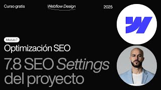 (7.8) SEO en Webflow 🌐 Ajustes del Proyecto | Curso Webflow en Español 2025