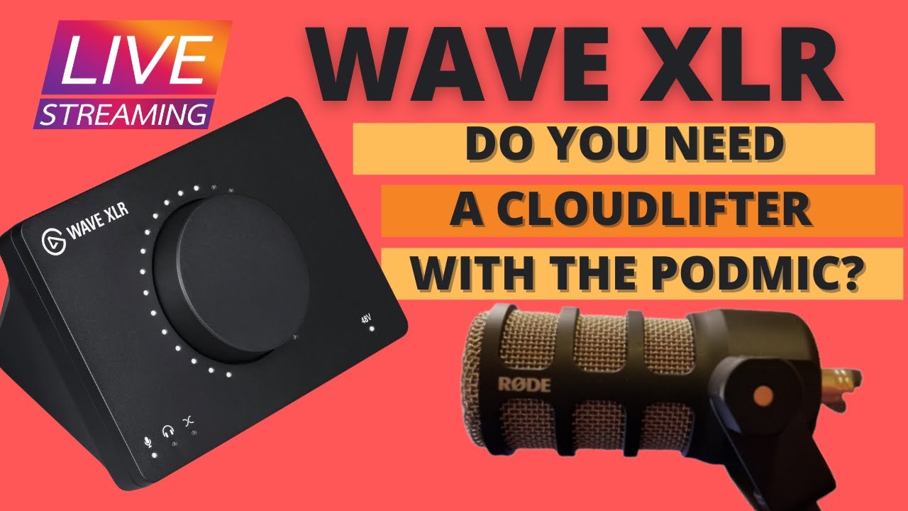 WAVE XLR DOES IT NEED CLOUDLIFTER WITH PODMIC? + Q & A TECH TALK FOR