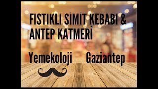 Fıstıklı Simit Kebabı & Antep Katmeri - Gaziantep Lezzetleri