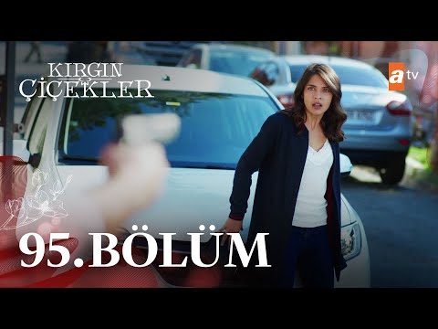 Kırgın Çiçekler 95. Bölüm @atvturkiye