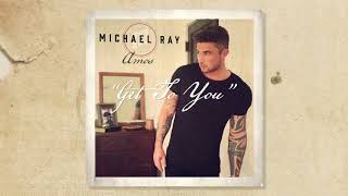 Michael Ray - "Get To You" (Official Audio) chords