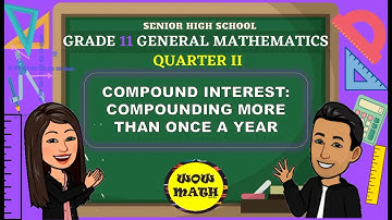 COMPOUND INTEREST: COMPOUNDING MORE THAN ONCE A YEAR  || GRADE 11 GENERAL MATHEMATICS Q2