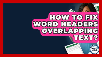 How To Fix Word Headers Overlapping Text? - Docs and Sheets Pro
