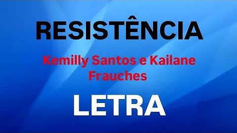 RESISTÊNCIA | KEMILLY SANTOS E KAILANE FRAUCHES | LETRA