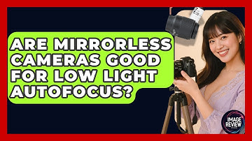 Are Mirrorless Cameras Good For Low Light Autofocus? - Image Review Studio