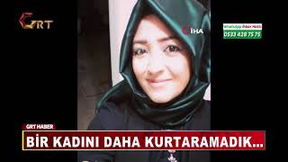 Bi̇r Kadini Daha Kurtaramadik