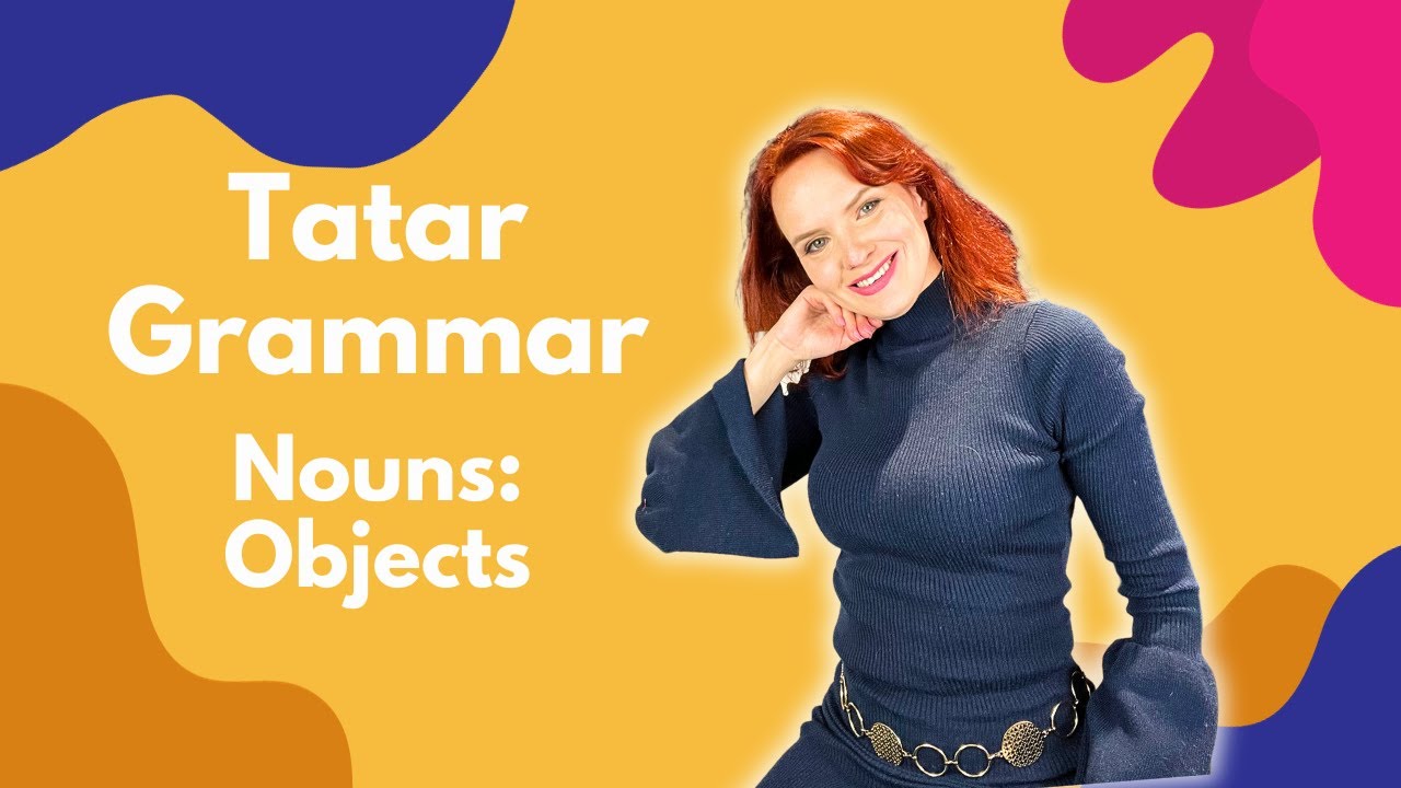 TATAR GRAMMAR. Nouns: Objects and Possession