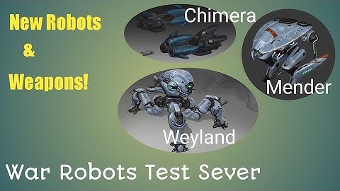 [4.1] War Robots New Test Sever - New Robots: Weyland, Mender  New Weapons: Avenger, Chimera