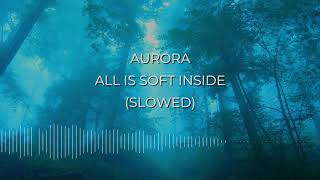 AURORA - All Is Soft Inside (slowed) screenshot 4