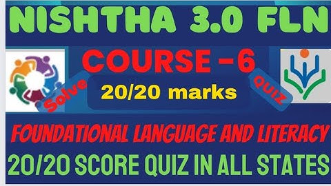SOLVED QUIZ ANSWER KEYS NISHTHA - 3.0 MODULE - 6 FOUNDATIONAL LANGUAGE AND LITERACY.