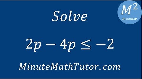 Solve 2p-4p≤-2