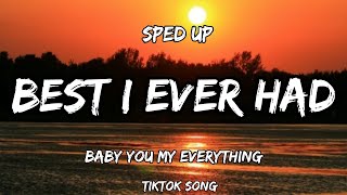 best i ever had - drake (lyrics) (sped up tiktok song)    Baby You My Everything