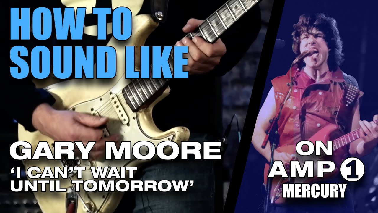 How to sound like: GARY MOORE (STRAT) | AMP1 MERCURY EDITION - YouTube