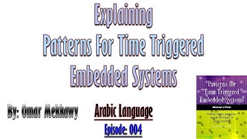 Explaining Patterns For Time Triggered Embedded Systems ( EP: 004 Arabic Language )