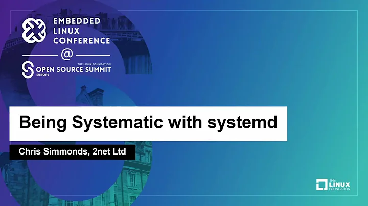 Being Systematic with systemd - Chris Simmonds, 2n...