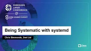 Being Systematic with systemd - Chris Simmonds, 2net Ltd