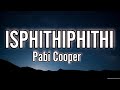 Pabi Cooper - Isphithiphithi (Lyrics)