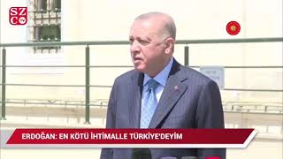 Tayyip Erdoğan'a göre en kötü ihtimal Türkiye'de kalmakmış.